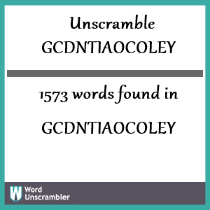 1573 words unscrambled from gcdntiaocoley