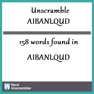 158 words unscrambled from aibanlqud