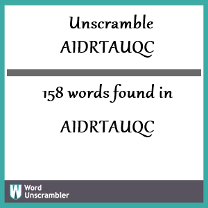 158 words unscrambled from aidrtauqc