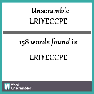 158 words unscrambled from lriyeccpe