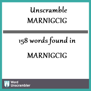 158 words unscrambled from marnigcig