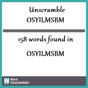 158 words unscrambled from osyilmsbm