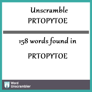 158 words unscrambled from prtopytoe