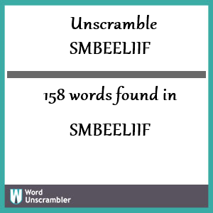 158 words unscrambled from smbeeliif