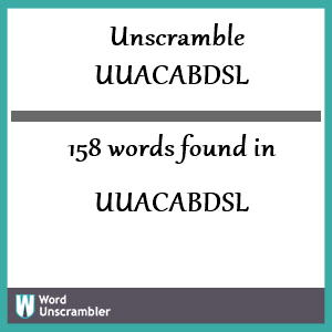 158 words unscrambled from uuacabdsl