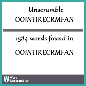 1584 words unscrambled from oointirecrmfan