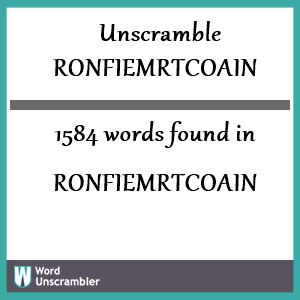 1584 words unscrambled from ronfiemrtcoain