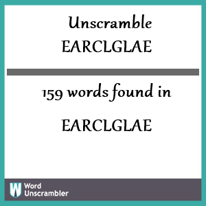 159 words unscrambled from earclglae