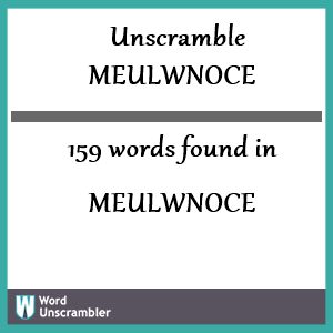 159 words unscrambled from meulwnoce