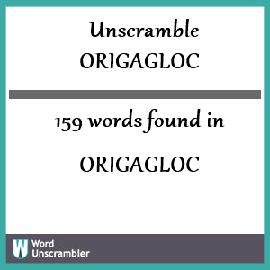 159 words unscrambled from origagloc