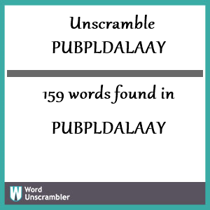 159 words unscrambled from pubpldalaay