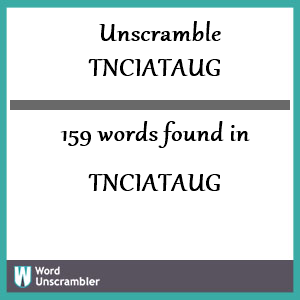 159 words unscrambled from tnciataug