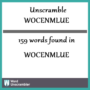 159 words unscrambled from wocenmlue