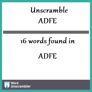 16 words unscrambled from adfe