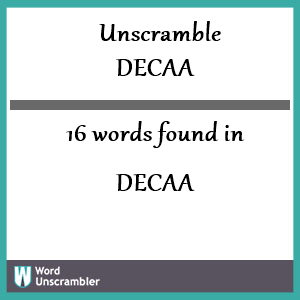 16 words unscrambled from decaa