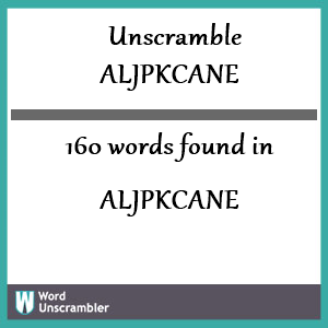 160 words unscrambled from aljpkcane