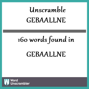 160 words unscrambled from gebaallne