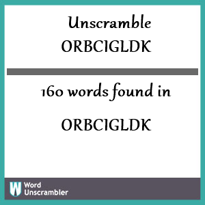 160 words unscrambled from orbcigldk