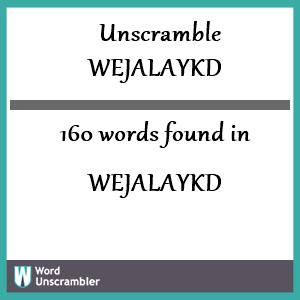 160 words unscrambled from wejalaykd