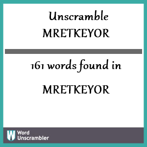 161 words unscrambled from mretkeyor