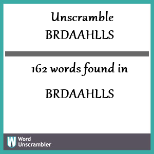 162 words unscrambled from brdaahlls