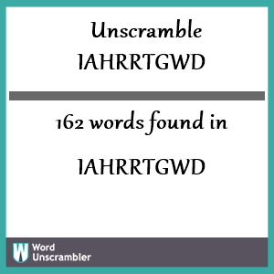 162 words unscrambled from iahrrtgwd