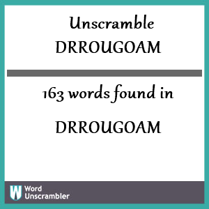 163 words unscrambled from drrougoam