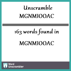 163 words unscrambled from mgnmiooac