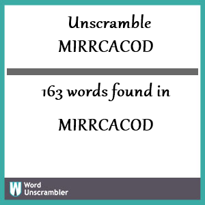163 words unscrambled from mirrcacod
