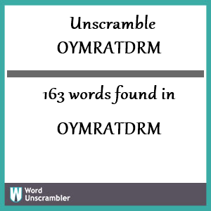 163 words unscrambled from oymratdrm