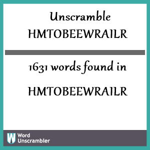 1631 words unscrambled from hmtobeewrailr