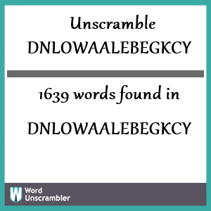 1639 words unscrambled from dnlowaalebegkcy