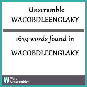 1639 words unscrambled from wacobdleenglaky