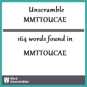 164 words unscrambled from mmttoucae