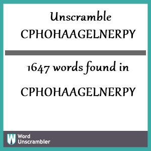 1647 words unscrambled from cphohaagelnerpy