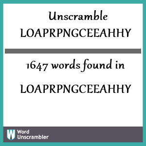 1647 words unscrambled from loaprpngceeahhy