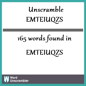 165 words unscrambled from emteiuqzs