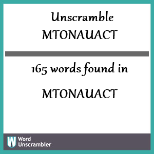 165 words unscrambled from mtonauact
