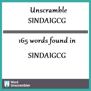 165 words unscrambled from sindaigcg