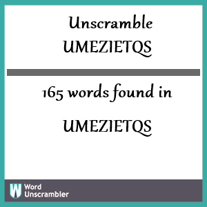 165 words unscrambled from umezietqs