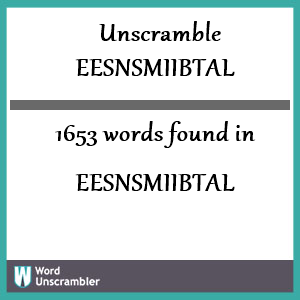 1653 words unscrambled from eesnsmiibtal