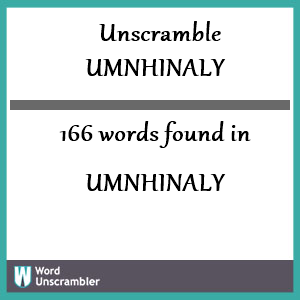 166 words unscrambled from umnhinaly