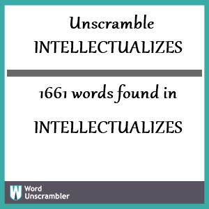 1661 words unscrambled from intellectualizes