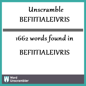 1662 words unscrambled from befiitialeivris