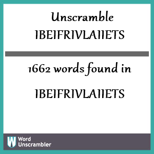 1662 words unscrambled from ibeifrivlaiiets