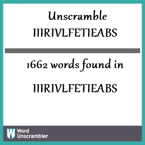 1662 words unscrambled from iiirivlfetieabs