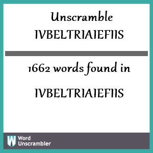 1662 words unscrambled from ivbeltriaiefiis