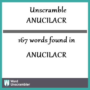 167 words unscrambled from anucilacr