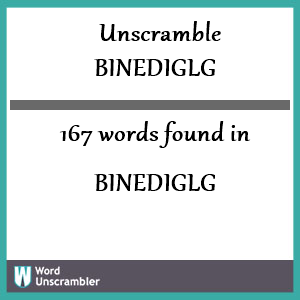 167 words unscrambled from binediglg