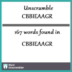 167 words unscrambled from cbbieaagr
